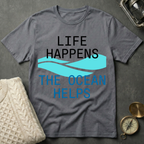 Life Happens · The Ocean Helps T-Shirt