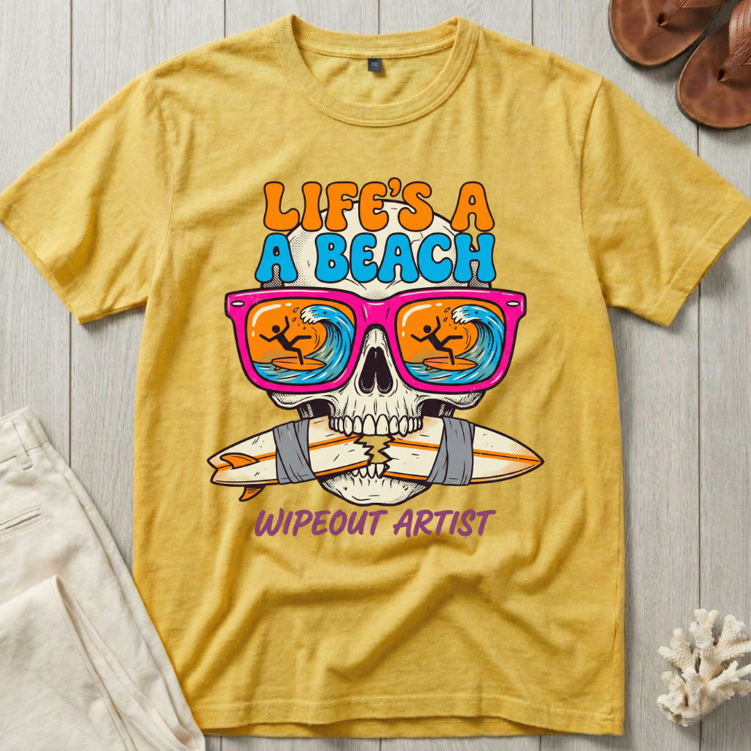 Life's a Beach · Wipeout Artist T-Shirt