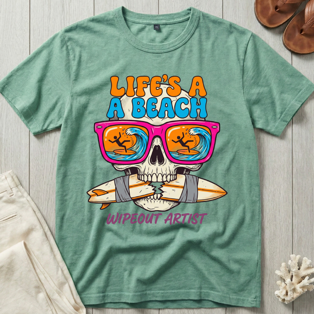 Life's a Beach · Wipeout Artist T-Shirt