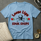 Loose Lips Sink Ships T-Shirt