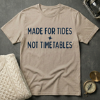 Made for Tides · Not Timetables T-Shirt