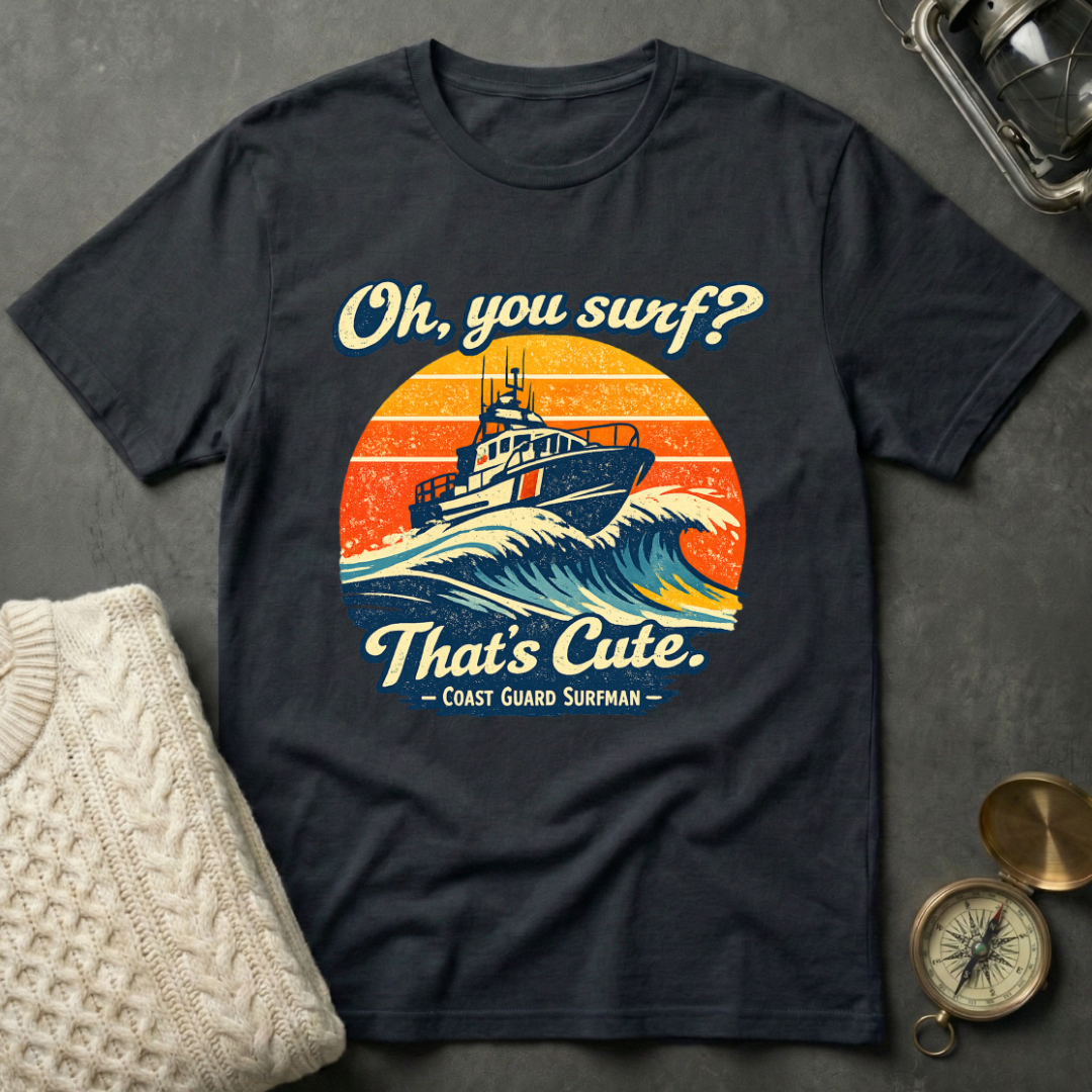 Oh, You Surf? T-Shirt
