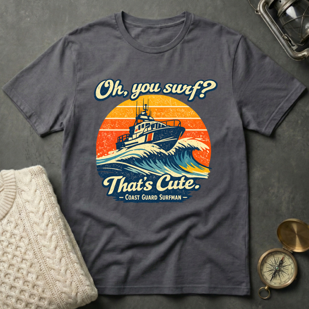 Oh, You Surf? T-Shirt