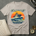 Oh, You Surf? T-Shirt