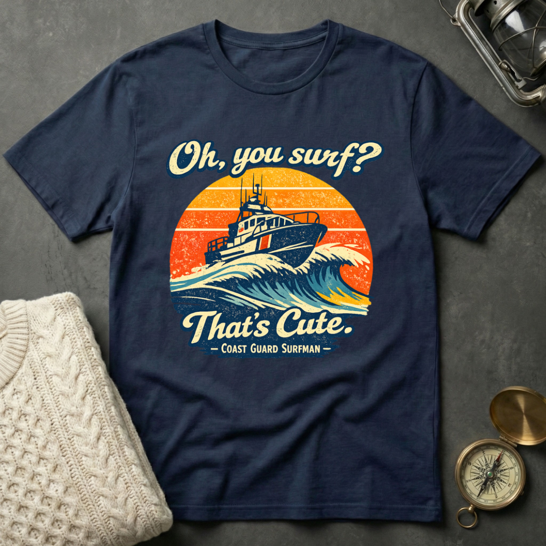 Oh, You Surf? T-Shirt