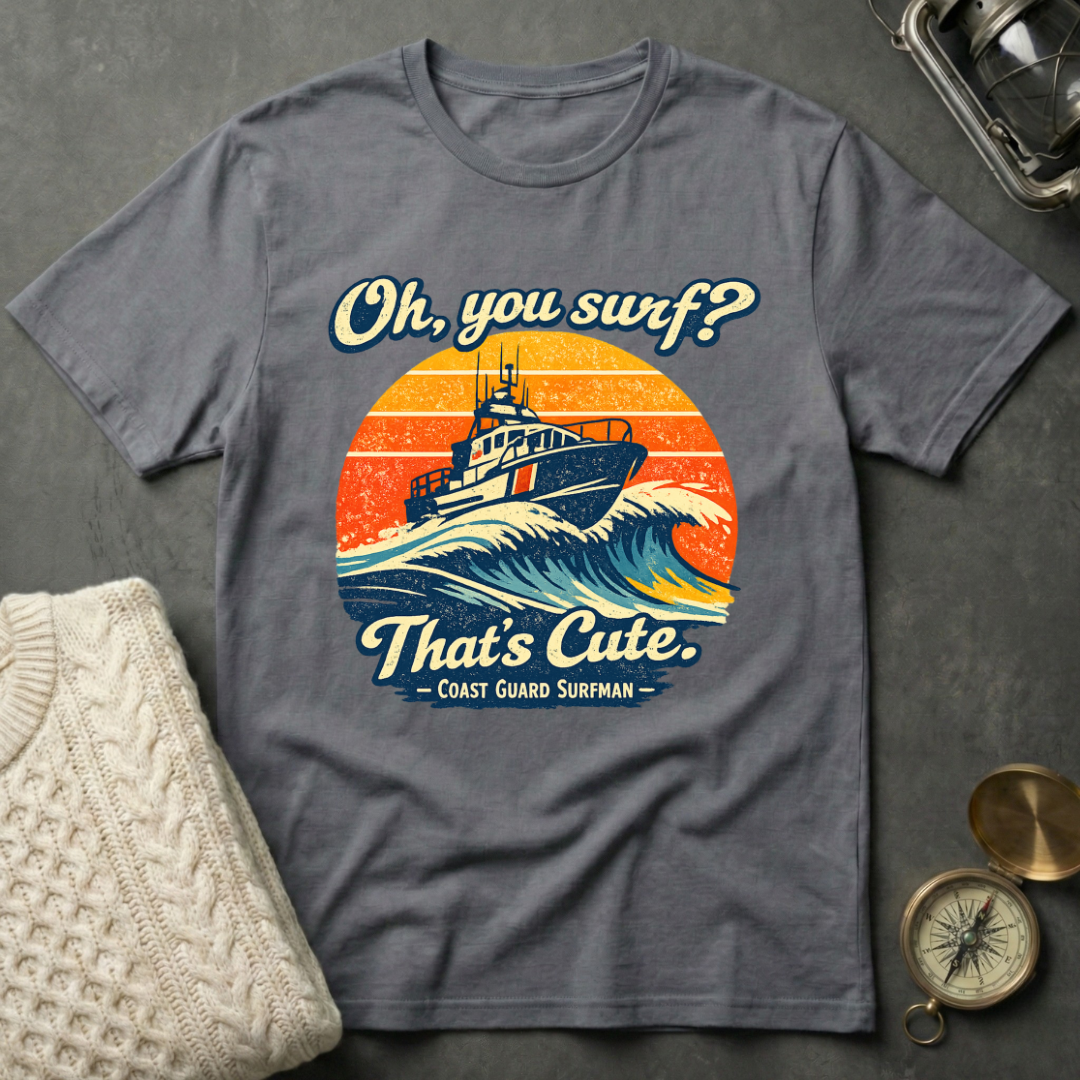 Oh, You Surf? T-Shirt