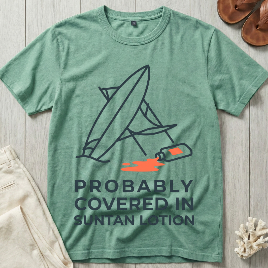 Probably Covered In Suntan Lotion T-Shirt
