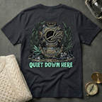 Quiet Down Here T-Shirt