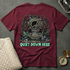 Quiet Down Here T-Shirt