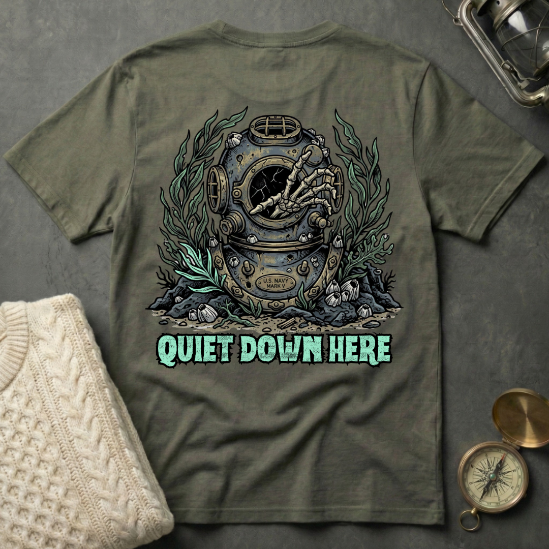Quiet Down Here T-Shirt