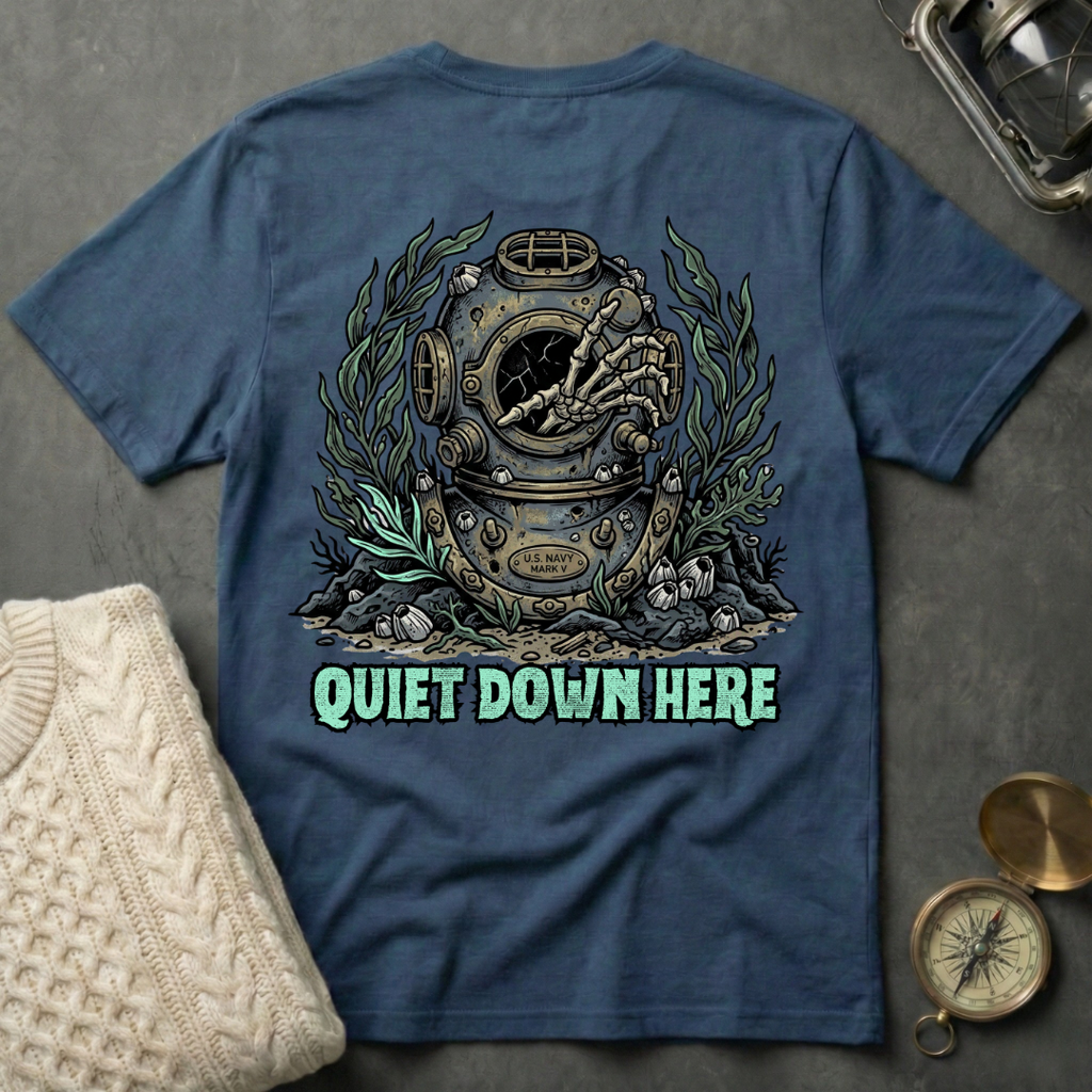 Quiet Down Here T-Shirt
