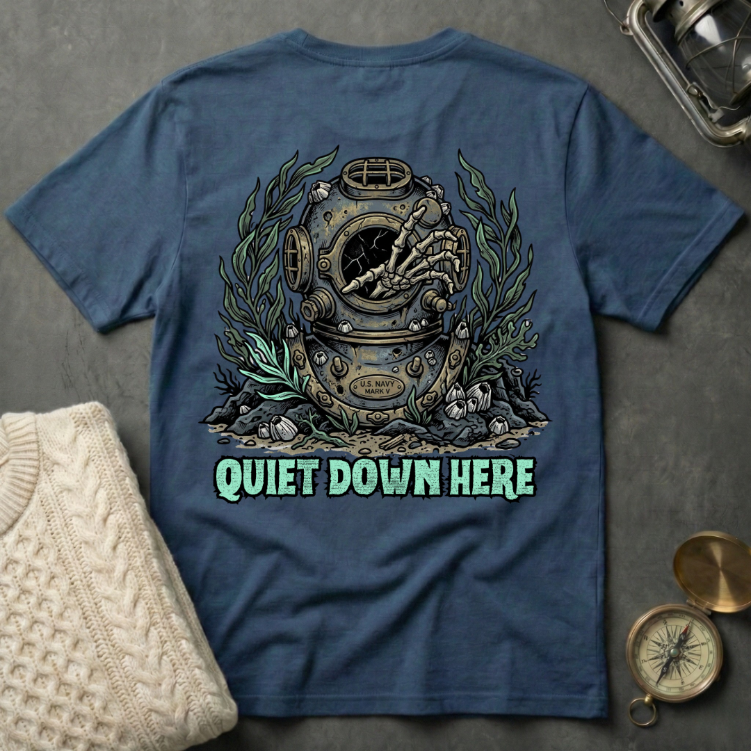 Quiet Down Here T-Shirt