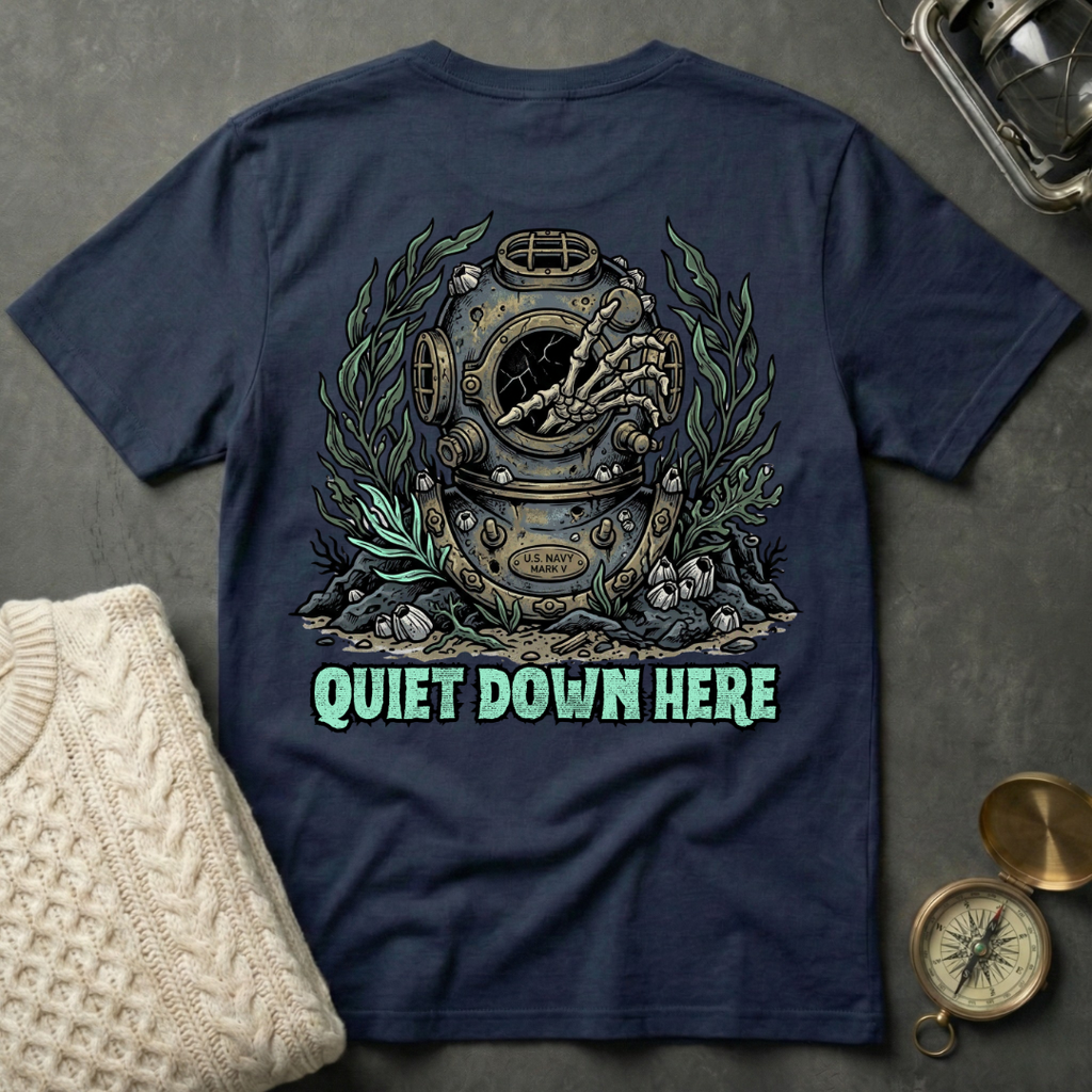 Quiet Down Here T-Shirt