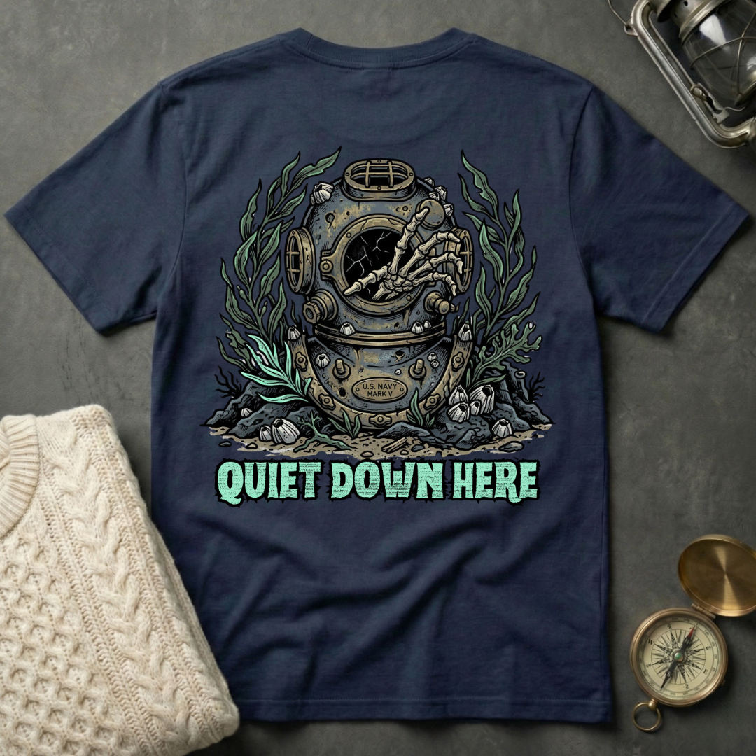Quiet Down Here T-Shirt