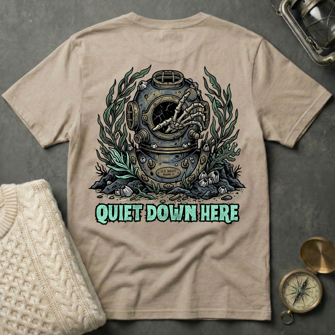 Quiet Down Here T-Shirt