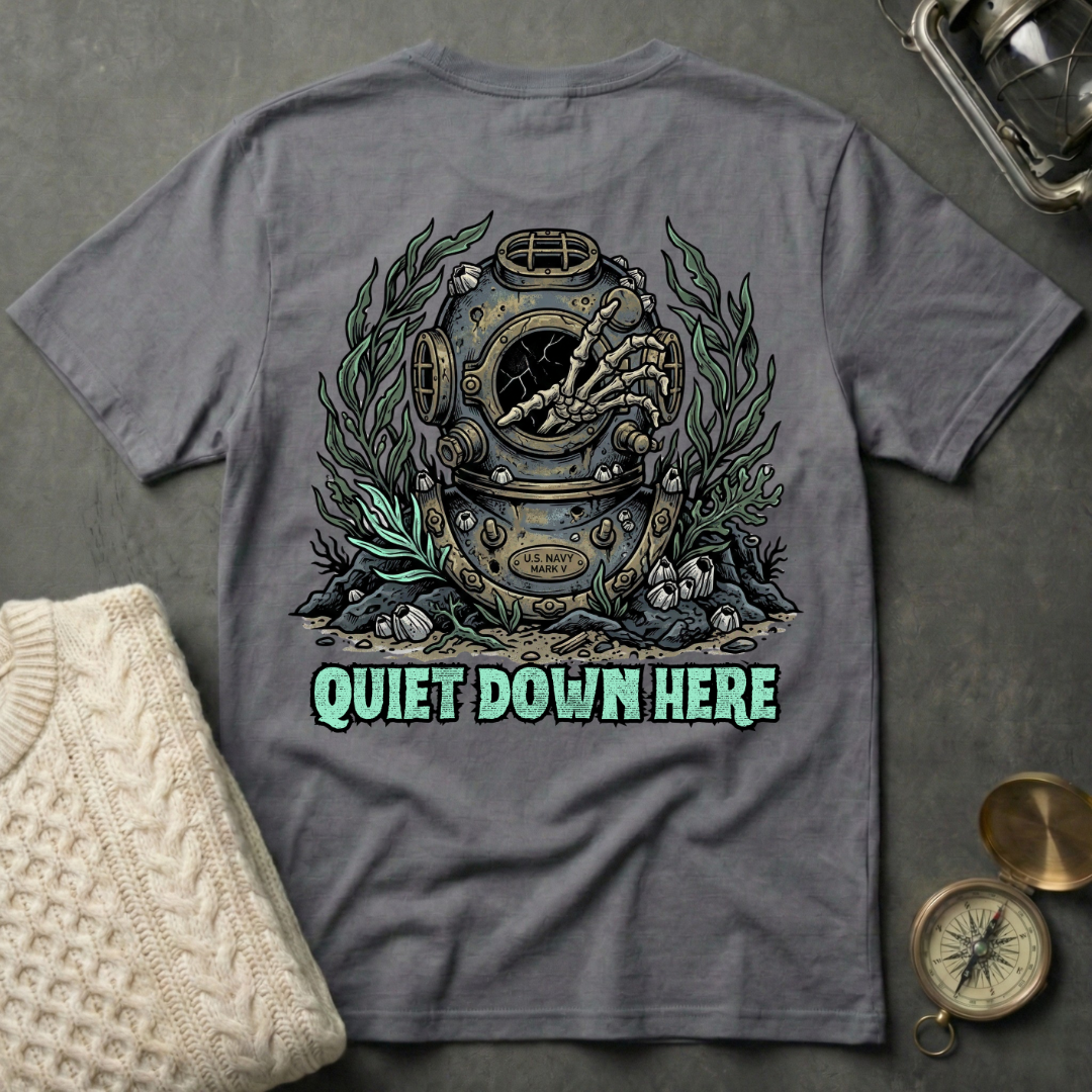 Quiet Down Here T-Shirt