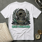Quiet Down Here T-Shirt