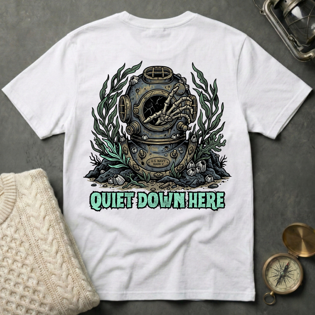Quiet Down Here T-Shirt