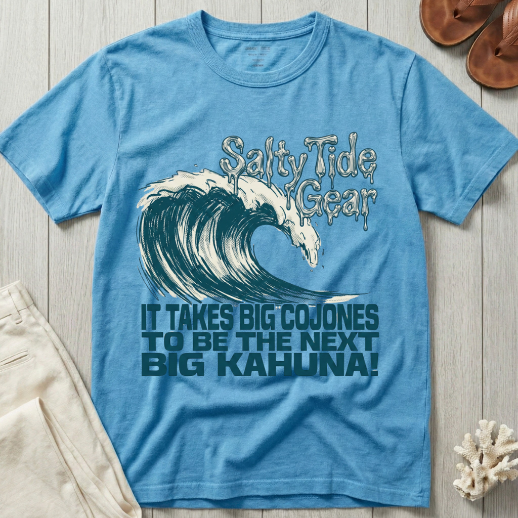 Salty Tide Gear · It Takes Big Cojones To Be the Next Big Kahuna! T-Shirt