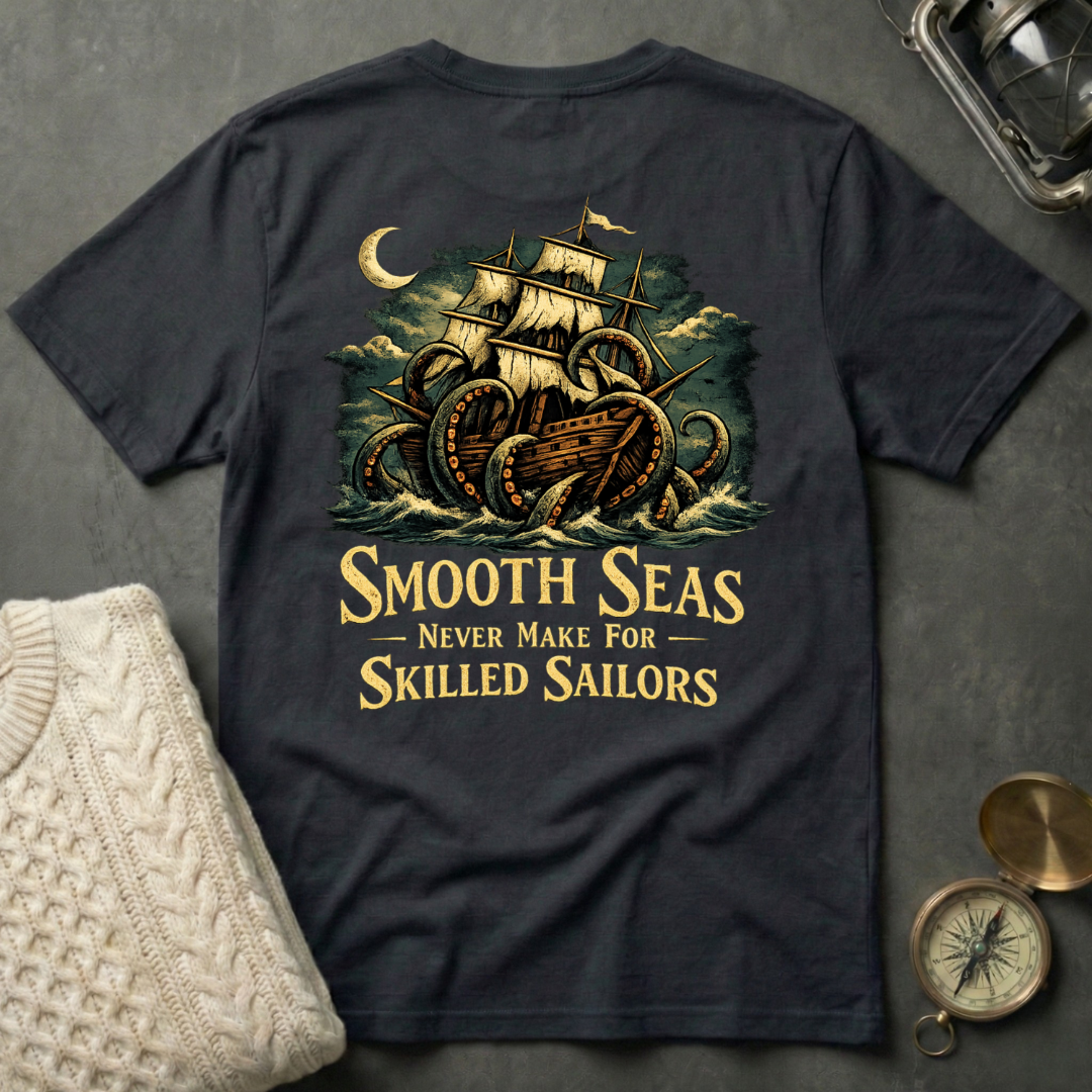 Smooth Seas Never Make For Skilled Sailors T-Shirt