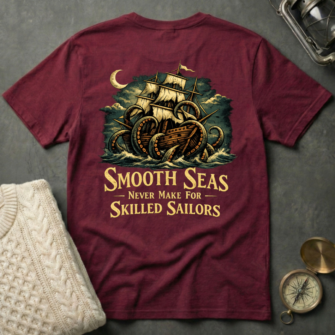 Smooth Seas Never Make For Skilled Sailors T-Shirt