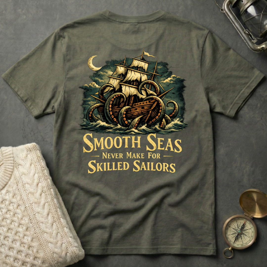 Smooth Seas Never Make For Skilled Sailors T-Shirt