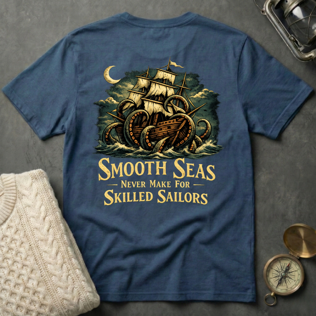 Smooth Seas Never Make For Skilled Sailors T-Shirt