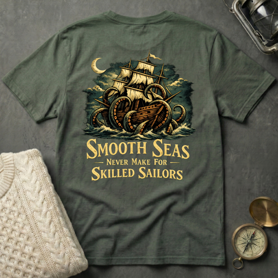 Smooth Seas Never Make For Skilled Sailors T-Shirt