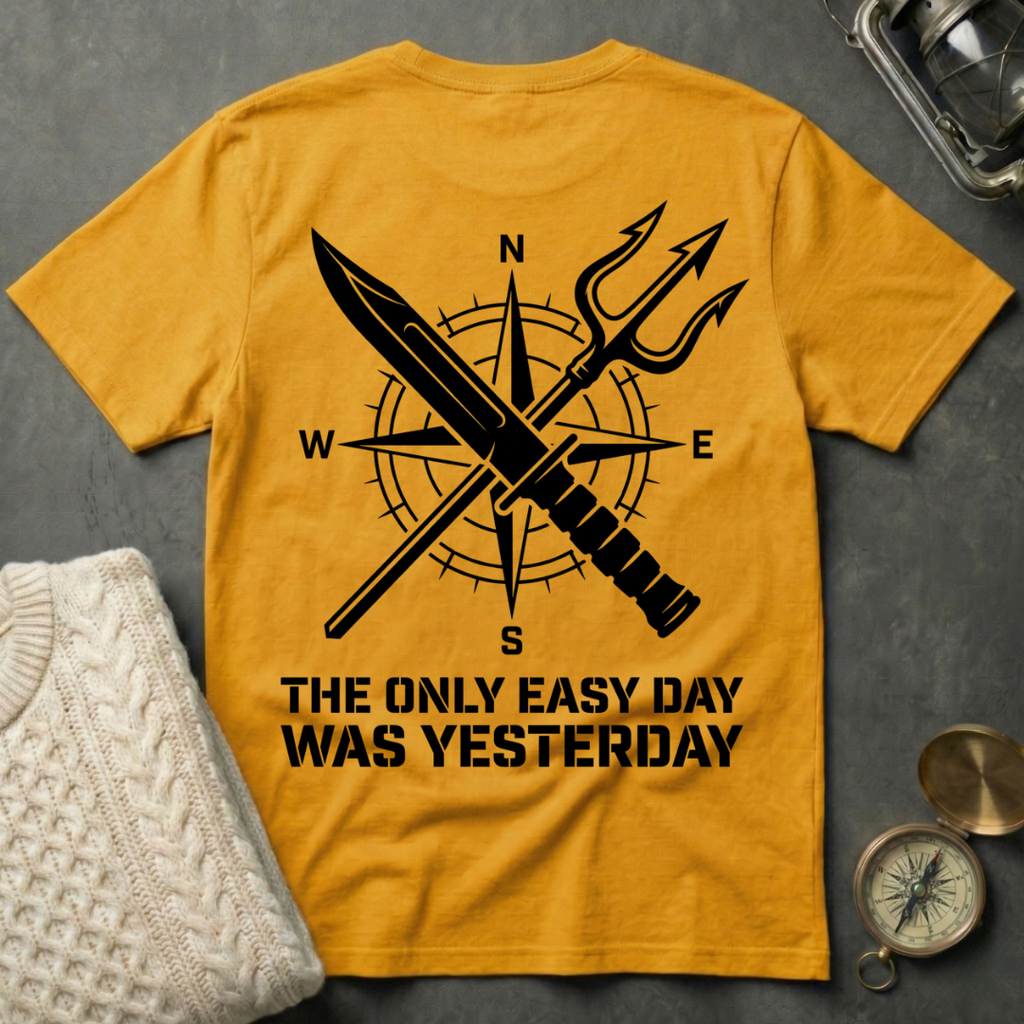 The Only Easy Day Was Yesterday T-Shirt