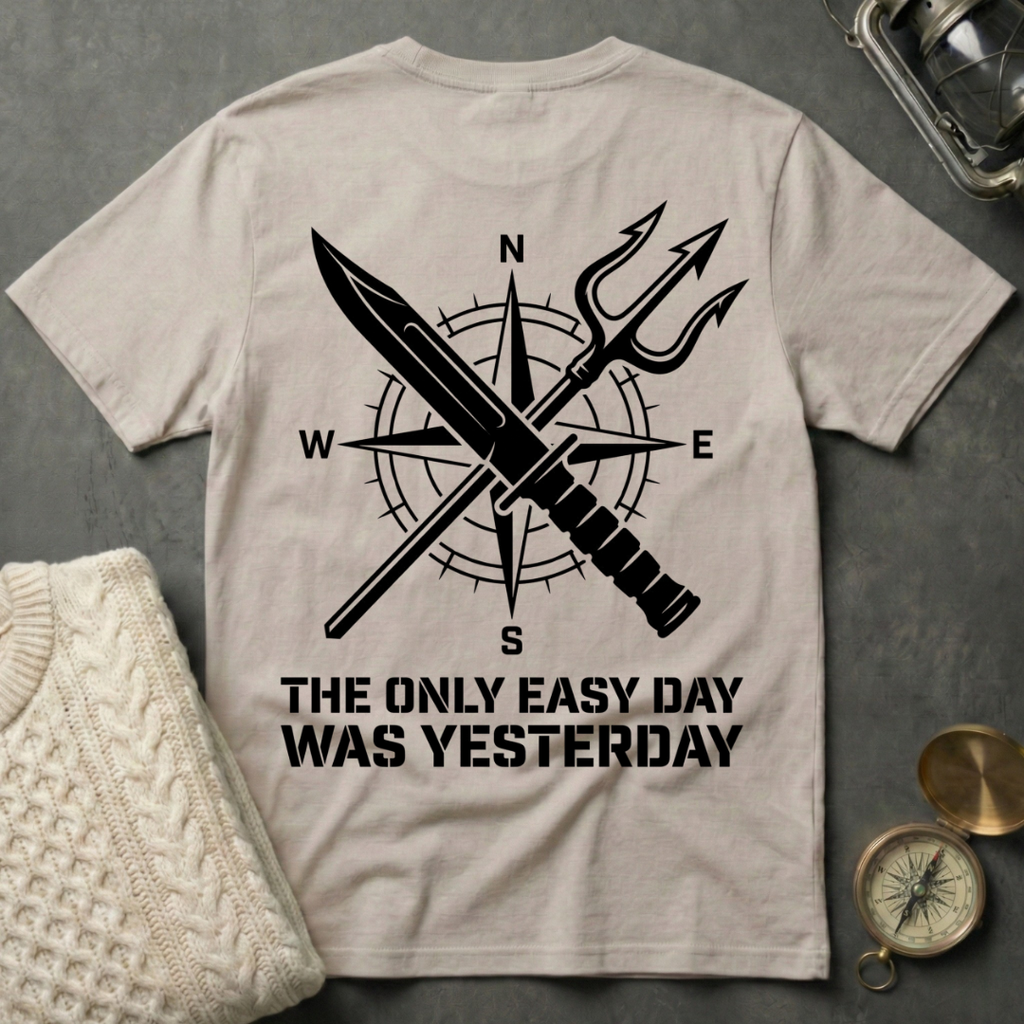 The Only Easy Day Was Yesterday T-Shirt