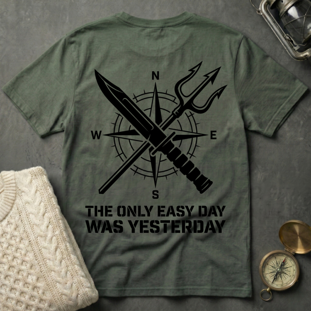 The Only Easy Day Was Yesterday T-Shirt