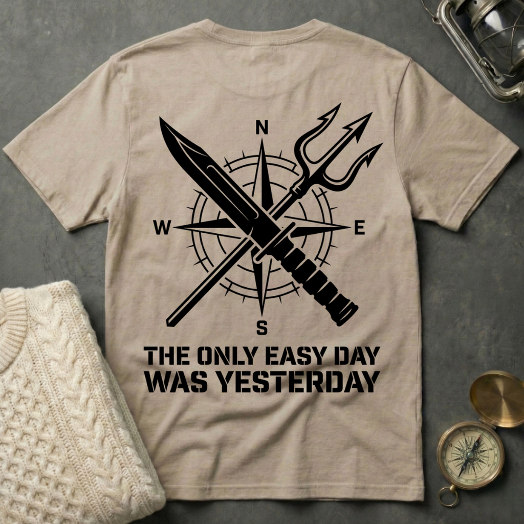 The Only Easy Day Was Yesterday T-Shirt