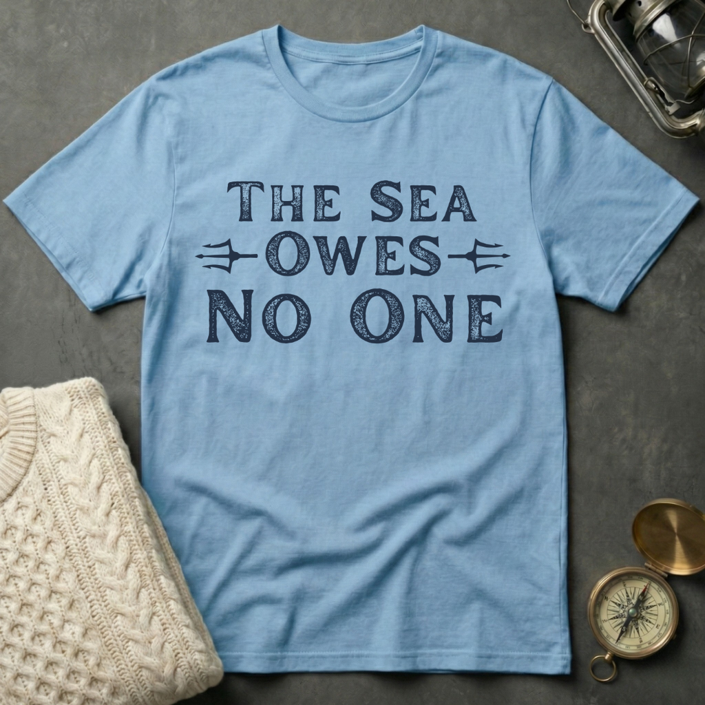 The Sea Owes No One T-Shirt