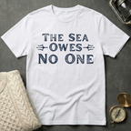 The Sea Owes No One T-Shirt