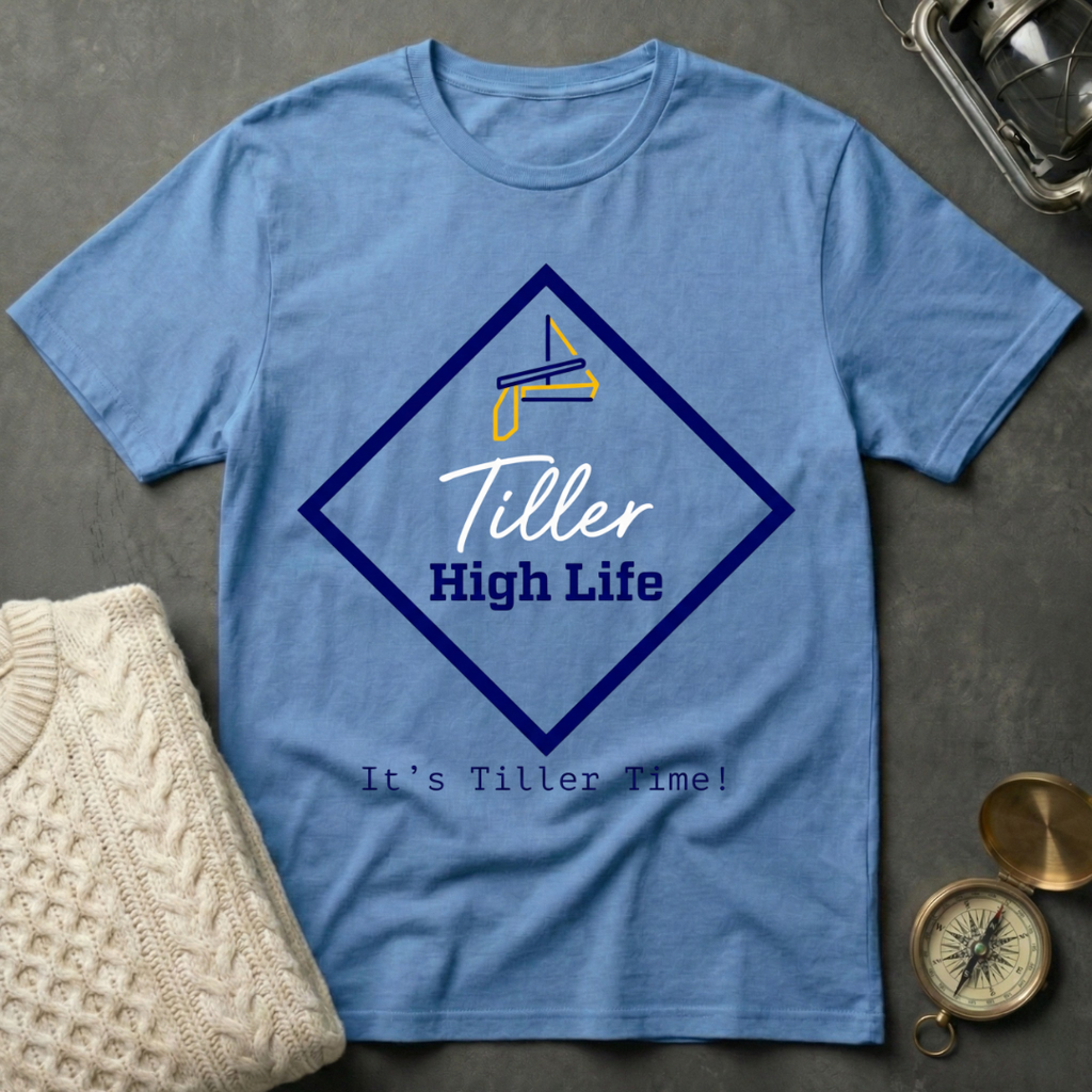 Tiller High Life · It's Tiller Time! T-Shirt