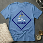 Tiller High Life · It's Tiller Time! T-Shirt