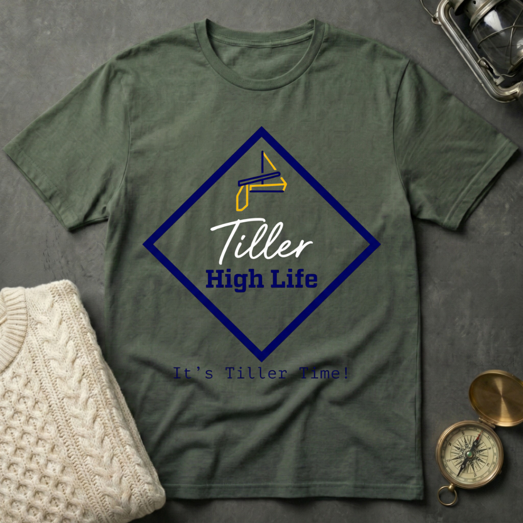 Tiller High Life · It's Tiller Time! T-Shirt
