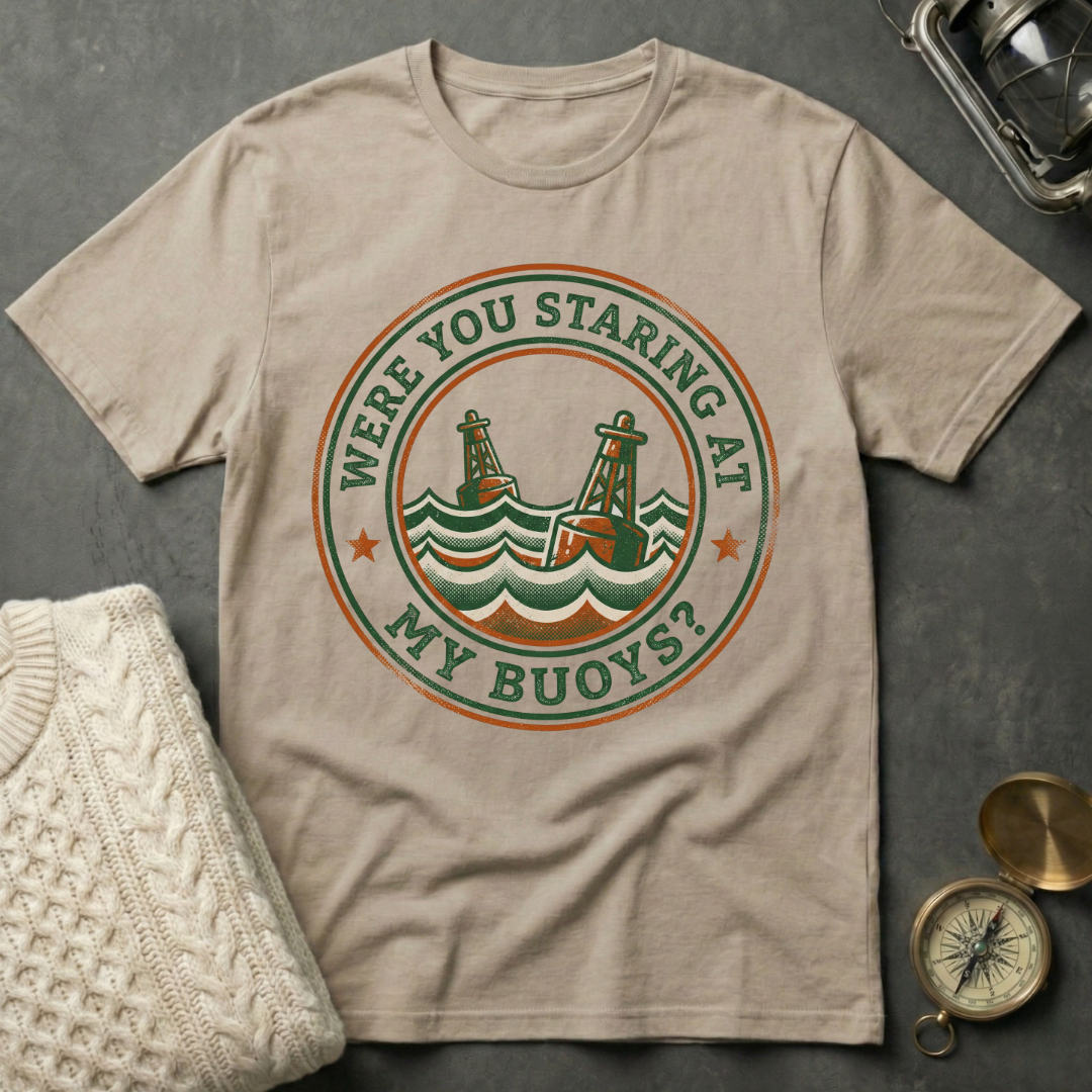 Were You Staring At My Buoys? - Badge T-Shirt