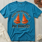 Were You Staring at My Buoys? T-Shirt