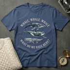 Whale, Whale, Whale T-Shirt