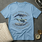 Whale, Whale, Whale T-Shirt