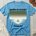 When In Doubt · Paddle Out - Meditation T-Shirt
