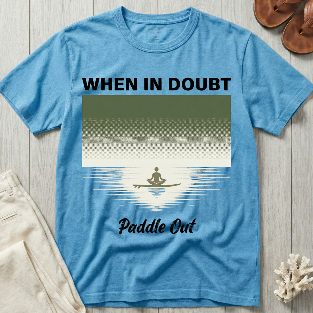 When In Doubt · Paddle Out - Meditation T-Shirt