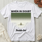 When In Doubt · Paddle Out - Meditation T-Shirt