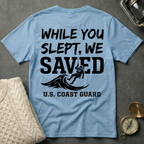 While You Slept, We SAVED - Anchor T-Shirt