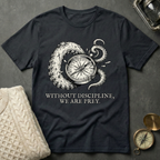 Without Discipline, We Are Prey T-Shirt