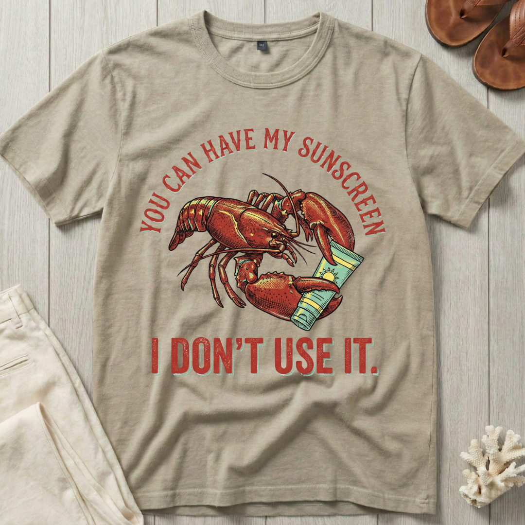 You Can Have My Sunscreen T-Shirt